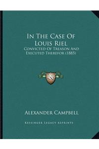 In The Case Of Louis Riel