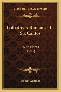 Lothaire, A Romance, In Six Cantos