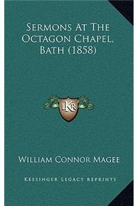Sermons At The Octagon Chapel, Bath (1858)