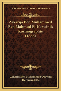 Zakarija Ben Muhammed Ben Mahmud El-Kazwini's Kosmographie (1868)