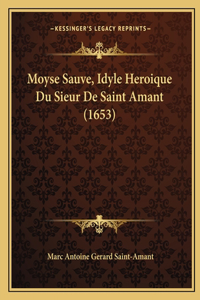 Moyse Sauve, Idyle Heroique Du Sieur De Saint Amant (1653)