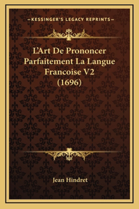 L'Art De Prononcer Parfaitement La Langue Francoise V2 (1696)