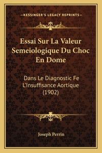 Essai Sur La Valeur Semeiologique Du Choc En Dome