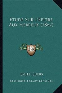 Etude Sur L'Epitre Aux Hebreux (1862)