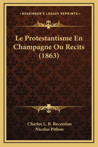 Le Protestantisme En Champagne Ou Recits (1863)