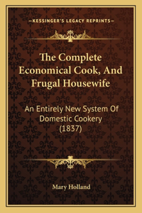 Complete Economical Cook, And Frugal Housewife