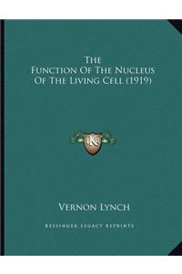 The Function Of The Nucleus Of The Living Cell (1919)