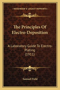The Principles Of Electro-Deposition