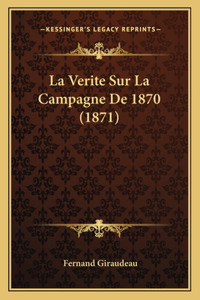 Verite Sur La Campagne De 1870 (1871)