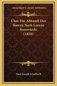 Uber Die Abkunft Der Slawen Nach Lorenz Surowiecki (1828)