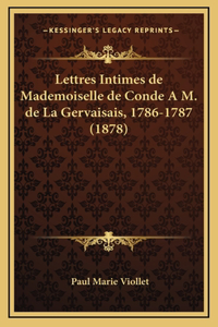 Lettres Intimes de Mademoiselle de Conde A M. de La Gervaisais, 1786-1787 (1878)