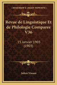 Revue de Linguistique Et de Philologie Comparee V36