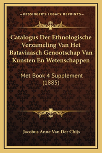 Catalogus Der Ethnologische Verzameling Van Het Bataviaasch Genootschap Van Kunsten En Wetenschappen