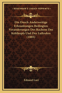 Die Durch Anderweitige Erkrankungen Bedingten Veranderungen Des Rachens Des Kehlkopfs Und Der Luftrohre (1885)