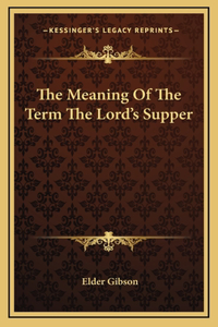 The Meaning Of The Term The Lord's Supper