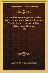 Abanderungsantrage Der Nieder Osterreichischen Advokatenkammer Zum Referenten Entwurfe Einer Civilprozess-Ordnung (1867)