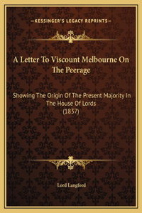 A Letter To Viscount Melbourne On The Peerage