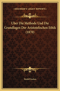 Uber Die Methode Und Die Grundlagen Der Aristotelischen Ethik (1870)