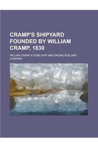 Cramp's Shipyard Founded by William Cramp, 1830