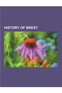 History of Brest: Fortifications of Brest, Chateau de Brest, Battle of Camaret, Brest Arsenal, Battle for Brest, Battle of Brest, Battle