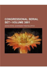 Congressional Serial Set (Volume 3801)