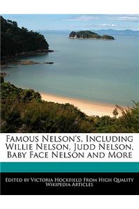 Famous Nelson's, Including Willie Nelson, Judd Nelson, Baby Face Nelson and More