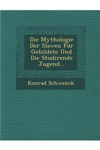 Die Mythologie Der Slawen Fur Gebildete Und Die Studirende Jugend...
