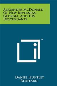 Alexander McDonald Of New Inverness, Georgia, And His Descendants