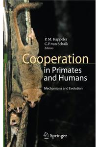 Cooperation in Primates and Humans: Mechanisms and Evolution