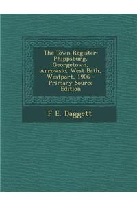 Town Register: Phippsburg, Georgetown, Arrowsic, West Bath, Westport, 1906