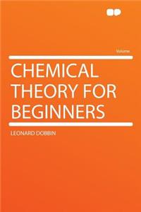 Chemical Theory for Beginners