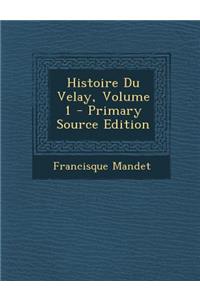 Histoire Du Velay, Volume 1