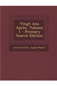 Vingt ANS Apres, Volume 1 - Primary Source Edition