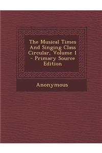 The Musical Times and Singing Class Circular, Volume 1
