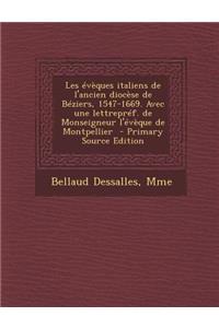 Les Eveques Italiens de L'Ancien Diocese de Beziers, 1547-1669. Avec Une Lettrepref. de Monseigneur L'Eveque de Montpellier