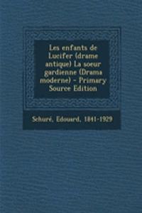 Les Enfants de Lucifer (Drame Antique) La Soeur Gardienne (Drama Moderne)