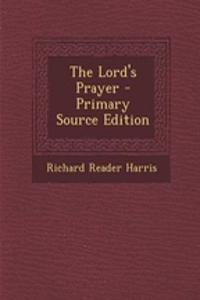 The Lord's Prayer - Primary Source Edition