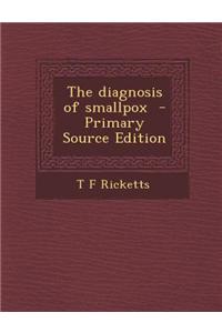 The Diagnosis of Smallpox - Primary Source Edition