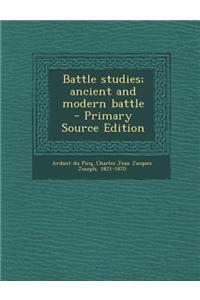 Battle Studies; Ancient and Modern Battle