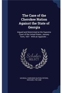 The Case of the Cherokee Nation Against the State of Georgia