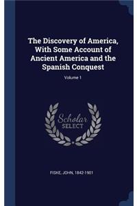 Discovery of America, With Some Account of Ancient America and the Spanish Conquest; Volume 1
