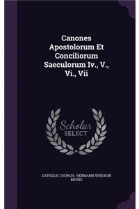 Canones Apostolorum Et Conciliorum Saeculorum Iv., V., Vi., Vii