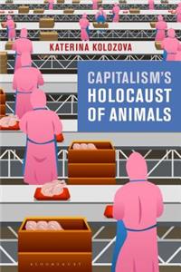 Capitalism’s Holocaust of Animals