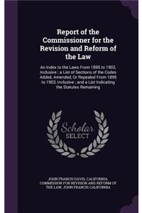 Report of the Commissioner for the Revision and Reform of the Law