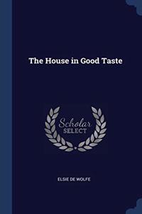 THE HOUSE IN GOOD TASTE