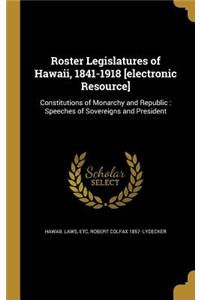 Roster Legislatures of Hawaii, 1841-1918 [electronic Resource]