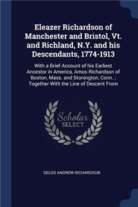 Eleazer Richardson of Manchester and Bristol, Vt. and Richland, N.Y. and his Descendants, 1774-1913