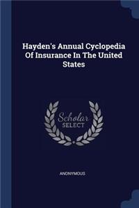 Hayden's Annual Cyclopedia Of Insurance In The United States