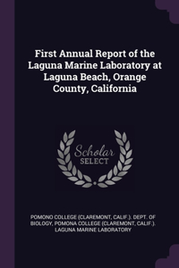 First Annual Report of the Laguna Marine Laboratory at Laguna Beach, Orange County, California