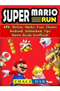 Super Mario Run, Apk, Online, Hacks, Free, Cheats, Android, Unblocked, Tips, Game Guide Unofficial